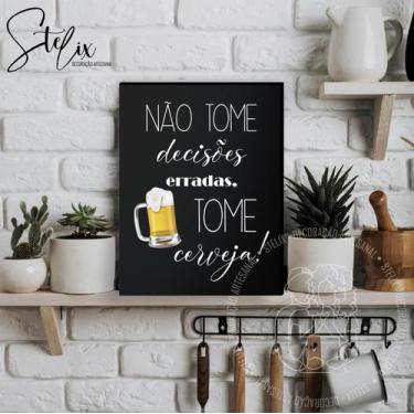 Imagem de Quadro Decorativo Não Tome Decisões, Tome Cerveja Bar Barzinho - Steli