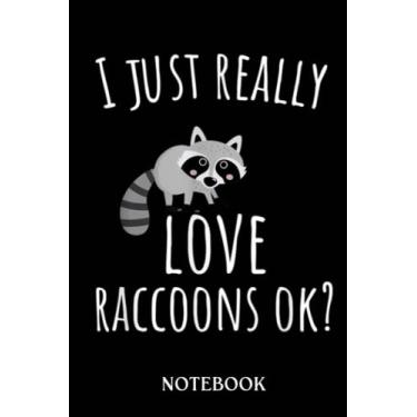 Imagem de Trash Panda I Just Really Love Raccoons Ok: Journal/Notebook perfect Funny Gift for Girl, Teens, Women or Students for Birthdays, Christmas