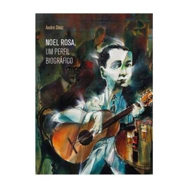 Imagem de Noel Rosa, Um Perfil Biográfico