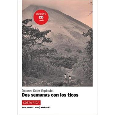 Imagem de Dos Semanas Con Los Ticos - Lecturas Graduadas Sobre Latinoamerica - Nivel A1/A2 - Libro C/CD Audio