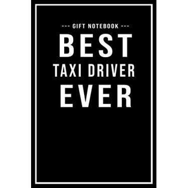 Imagem de Taxi Driver Notebook Gift - Best Taxi Driver Ever: Lined Paperback Journal/Notebook Taxi Driver Gift | 109 Blank Pages (6 x 9)
