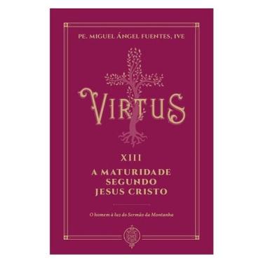 Imagem de Virtus Xiii - A Maturidade Segundo Jesus Cristo