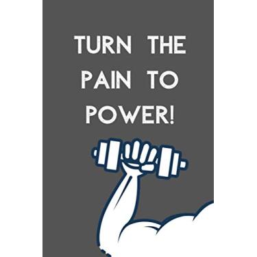 Imagem de Turn The Pain To Power: Small Funny Daily Fittness Tracker Planner Notepad Journal (6x9) for Fittness Lovers