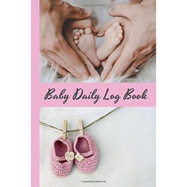 Imagem de Baby Daily Log Book: Baby Schedule Tracker for Girls | Record and Monitor Sleep, Food, Diapers, Activities, Mood And Supplies Needed | Perfect Gift for New Parents, Nannies and Babysitters