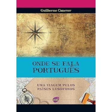 Imagem de Onde se fala português - uma viagem pelos países lusófonos - PULP EDIC