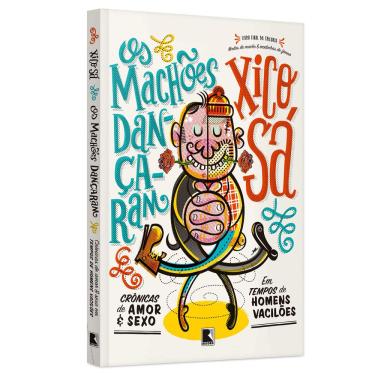 Imagem de Livro – Trilogia Modos de Macho & Modinhas de Fêmea - Os Machões Dançaram – Xico Sá
