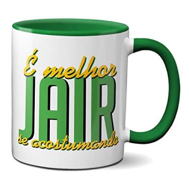 Imagem de Caneca Bolsonaro Presidente É Melhor Jair Se Acostumando (Verde)