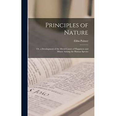 Imagem de Principles of Nature: Or, a Development of the Moral Causes of Happiness and Misery Among the Human Species