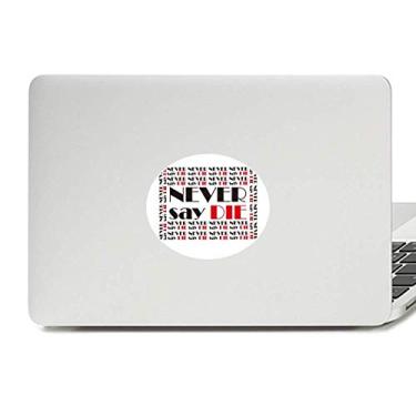 Imagem de Adesivo de notebook com a frase Never Say Die com emblema de vinil para laptop