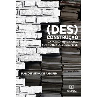 Imagem de (Des)construção da família tradicional sob a ótica do Código Civil
