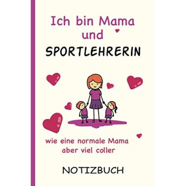 Imagem de Ich bin Mama und Sportlehrerin wie eine normale Mama aber viel coller: A5 Notizbuch als Geschenk für eine Sportlehrerin - A5 /punktiert - | ... zum Geburtstag|Geburtstagsgeschenk Kollegin