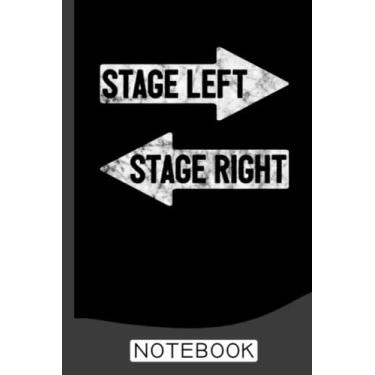 Imagem de Stage Left Stage Right Funny Theater Drama Play Notebook: Blank Lined Journal 6x9 / Theater Musical Broadway Thespian Actor Gift,Theatre Nerd Notebook