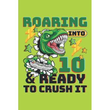 Imagem de Roaring Into 10 & Ready To Crush It: College Ruled Journal For Writing, Lined Paper Notebook 6 x 9 inches - 120 pages, Trendy Notebooks For ... And Planning, Notebook To Write In With Lines