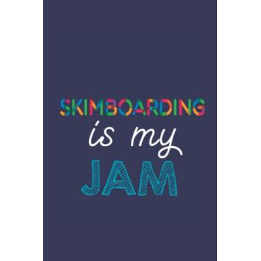 Imagem de Skimboarding Is My Jam: A 6x9 Inch Softcover Diary Notebook With 110 Blank Lined Pages. Funny Multicolored Skimboarding Journal to write in. Skimboarding Gift and Multicolored Retro Design Slogan