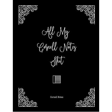 Imagem de All My Cornell Notes Shit, Cornell Notes: Note Taking, Method & System, For College Or University School Students Notetaking Lined Notebook Journal