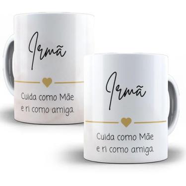 Imagem de Caneca Presente Irmã - Cuida como mãe e ri como amiga - ST Canecaria D