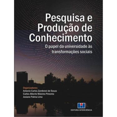 Imagem de Pesquisa E Producao De Conhecimento - O Papel Da Universidade As Transformacoes Sociais