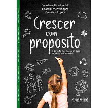 Imagem de Crescer Com Propósito - A Jornada Da Educação Em Casa, Na Escola E Na 