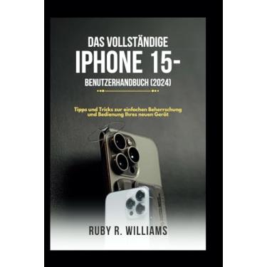 Imagem de Das vollständige iPhone 15-Benutzerhandbuch (2024): Tipps und Tricks zur einfachen Beherrschung und Bedienung Ihres neuen Gerät