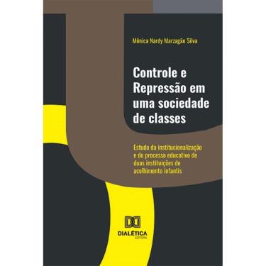 Imagem de Controle e repressão em uma sociedade de classes: estudo da institucionalização e do processo educativo de duas instituições de acolhimento infantis