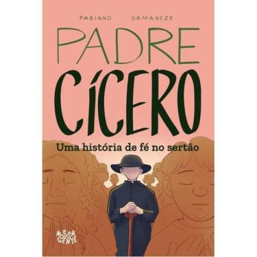 Imagem de Padre cícero - uma história de fé no sertão - MOSTARDA EDITORA