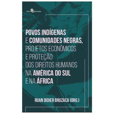 Imagem de Povos Indígenas E Comunidades Negras, Projetos Econômicos E Proteção Dos Direitos Humanos Na América