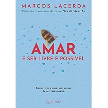 Imagem de Amar E Ser Livre É Possível Livro Marcos Lacerda - Latitude