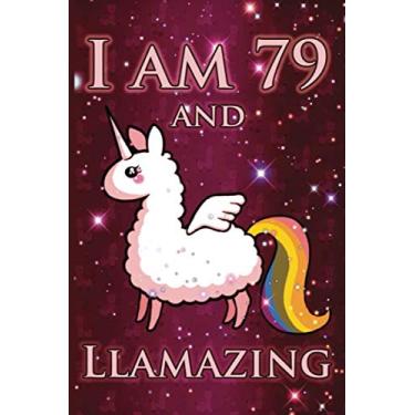 Imagem de I Am 79 And LLAMAZING: Cute Llama Journal For 79 Year Old Old Mom/Notebook/Diary/Gift/Sketchbookor | Llamacorn Happy 79th Birthday Notebook ... Gift Ideas for Her (LAMA GIFTS, Band 1)