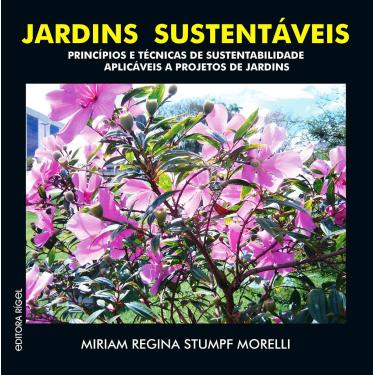 Imagem de Jardins Sustentáveis - Princípios e Técnicas de Sustentabilidade aplicáveis a Projetos de Jardins