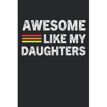 Imagem de Awesome Like My Daughters Funny Father's Day Dad Joke food journal: funny father's day gift 6''x 9'' inches / food journal / 110 pages, matte finish cover