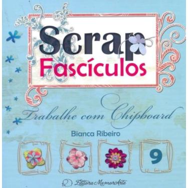 Imagem de Scrap fasciculos 09 trabalhe com chipboard - MEMORIARTE EDITORA LTDA, 