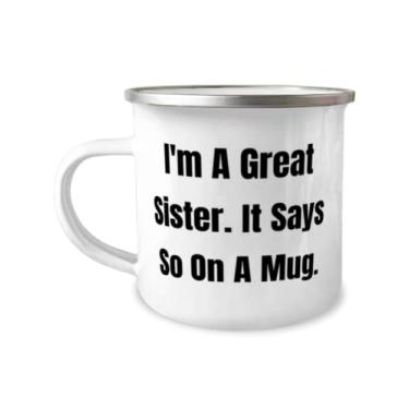 Imagem de Presentes de irmã sarcástica, I'm A Great Sister. It Says So On A Mug, Caneca de acampamento brilhante de 355 ml para irmã da irmã