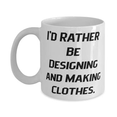 Imagem de Sarcasm Design and Making Clothes Gifts, I'd Rather Be Designing and Making, Holiday 325 g Caneca para desenhar e fazer roupas
