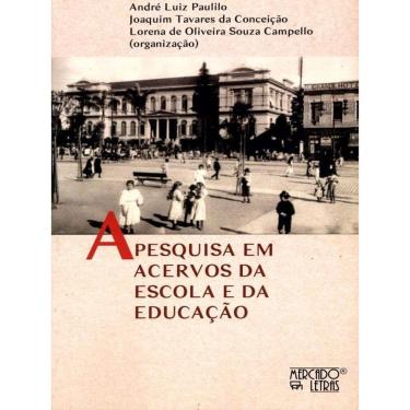 Imagem de A Pesquisa Em Acervos Da Escola E Da Educação