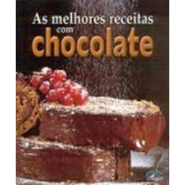 Imagem de As Melhores Receitas com Chocolate