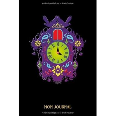 Imagem de Mon journal: Horloge à coucou. Journal, carnet de notes, agenda, livre d'idées, livre de poésie. Format A5, 120 pages, finement lignées en gris clair