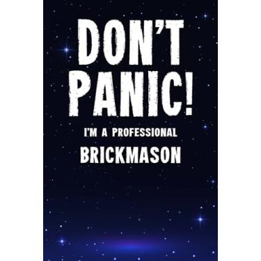 Imagem de Don't Panic! I'm A Professional Brickmason: Customized 100 Page Lined Notebook Journal Gift For A Busy Brickmason : Far Better Than A Throw Away Greeting Card.