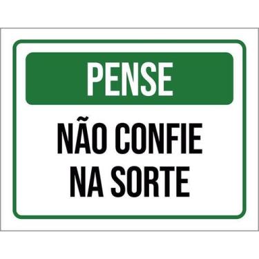 Imagem de Placa Acm Pense Não Confie Na Sorte 18X23 - Sinalizo