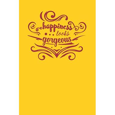 Imagem de Happiness is gorgeous Notebook Journal 6x9 120 Pages: Lovely Happy Lined Paper, Happiness Notebook to Write in, Personal use, School, Home, College, ... Birthday, Husband, Family. (Happy Journal)