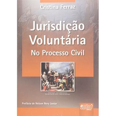 Imagem de Jurisdição Voluntária - No Processo Civil - Prefácio de Nelson Nery Junior