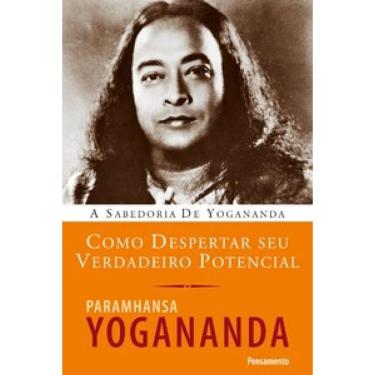 Imagem de Como Despertar Seu Verdadeiro Potencial: A Sabedoria De Yogananda