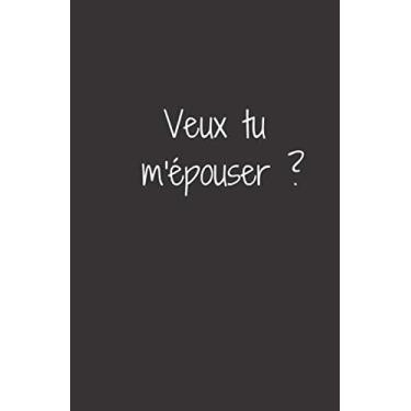 Imagem de Veux tu m'épouser?: un carnet de note orginal pour tout ceux qui s'aime et qui souhaite s'engager dans le mariage Demander sa main et garder un ... de votre love story Organiser cérémonie