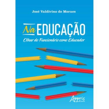 Imagem de Na Educação: Olhar Do Funcionário Como Educador