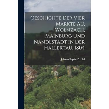Imagem de Geschichte der vier Märkte Au, Wolnzach, Mainburg und Nandlstadt in der Hallertau, 1804