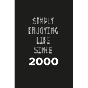Imagem de Simply enjoying Life Since 2000: Birthday gift Notebook with Lined Pages For women, Men, Travellers Born in 2000