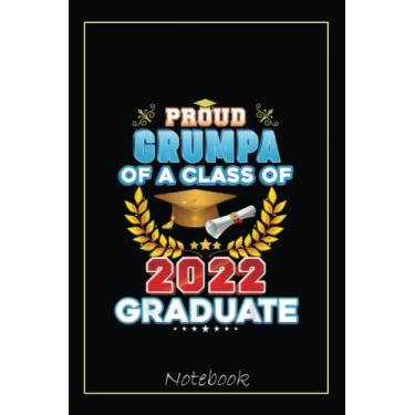 Imagem de Proud Grumpa Of A Class Of 2022 Graduate Last Day School Notebook: Graduation Gift Diary For Notes, Congratulations, Graduate Journal, Gold Graduate ... Journal, 6x9 college ruled notebook