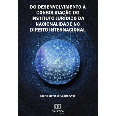 Imagem de Do Desenvolvimento à Consolidação do Instituto Jurídico da
Nacionalidade no Direito Internacional-P
