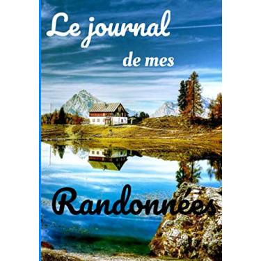 Imagem de Le journal de mes randonnées: Ce journal sera idéal pour les amoureux de la nature et chacune d leur randonnées. Ce livret de bord contient 141 pages.