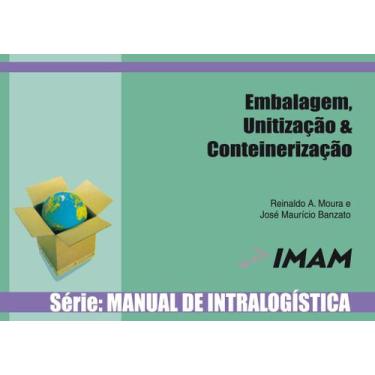 Imagem de Manual De Intralogistica Vol. 3 - Embalagem, Unitizacao E Conteineriza