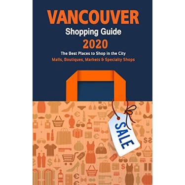 Imagem de Vancouver Shopping Guide 2020: Where to go shopping in Vancouver - Department Stores, Boutiques and Specialty Shops for Visitors (Shopping Guide 2020)